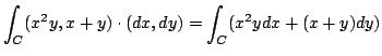 $\displaystyle \int_{C} (x^2 y, x+y)\cdot (dx,dy) = \int_{C} (x^2 ydx + (x+y)dy)$
