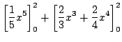 $\displaystyle \left[\frac{1}{5}x^{5}\right ]_{0}^{2} + \left[\frac{2}{3}x^{3} + \frac{2}{4}x^{4} \right ]_{0}^{2}$