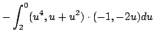 $\displaystyle - \int_{2}^{0}(u^4,u+u^2) \cdot (-1,-2u)du$