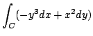 $ \displaystyle{\int_{C}(-y^3 dx + x^2 dy)}$