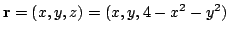 $\displaystyle {\bf r} = (x,y,z) = (x,y,4 - x^2 - y^2) $