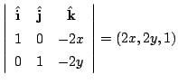 $\displaystyle \left\vert\begin{array}{ccc}
\hat{\bf i} & \hat{\bf j} & \hat{\bf k}\\
1 & 0 & -2x\\
0 & 1& -2y
\end{array}\right\vert = (2x, 2y, 1)$