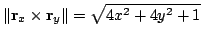 $\displaystyle \Vert{\bf r}_{x} \times {\bf r}_{y}\Vert = \sqrt{4x^2 + 4y^2 + 1}$