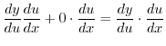 $\displaystyle \frac{dy}{du}\frac{du}{dx} + 0\cdot \frac{du}{dx} = \frac{dy}{du}\cdot \frac{du}{dx}$