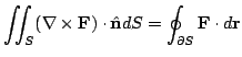 $\displaystyle \iint_{S}(\nabla \times {\bf F}) \cdot \hat{\bf n}dS = \oint_{\partial S}{\bf F}\cdot d{\bf r} $