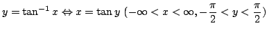 $\displaystyle y = \tan^{-1}{x} \Leftrightarrow x = \tan{y}  (-\infty < x < \infty, -\frac{\pi}{2} < y < \frac{\pi}{2}) $