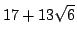 $ \displaystyle{17 + 13\sqrt{6}}$