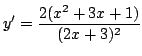 $ \displaystyle{y' = \frac{2(x^{2} + 3x + 1)}{(2x+3)^{2}}}$