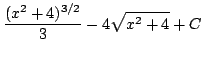 $ \displaystyle{\frac{(x^{2} + 4)^{3/2}}{3} - 4\sqrt{x^{2} + 4} + C}$