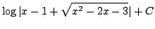 $ \displaystyle{\log{\vert x - 1 + \sqrt{x^{2} - 2x -3}\vert} + C}$