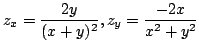 $ \displaystyle{z_{x} = \frac{2y}{(x+y)^{2}}, z_{y} = \frac{-2x}{x^{2} + y^{2}}}$