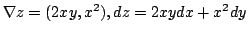 $ \displaystyle{\nabla z = (2xy, x^{2}), dz = 2xydx + x^{2}dy}$