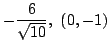 $ \displaystyle{-\frac{6}{\sqrt{10}},  (0,-1)}$