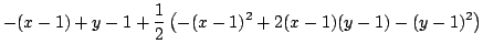 $ \displaystyle{-(x-1) + y-1 + \frac{1}{2}\left(-(x-1)^{2} + 2(x-1)(y-1) - (y-1)^{2}\right)}$