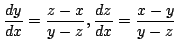 $ \displaystyle{\frac{dy}{dx} = \frac{z-x}{y-z}, \frac{dz}{dx} = \frac{x-y}{y-z}}$
