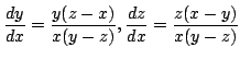 $ \displaystyle{\frac{dy}{dx} = \frac{y(z-x)}{x(y-z)}, \frac{dz}{dx} = \frac{z(x-y)}{x(y-z)}}$
