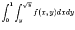 $ \displaystyle{\int_{0}^{1}\int_{y}^{\sqrt{y}}f(x,y)dx dy}$