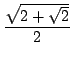 $ \displaystyle{\frac{\sqrt{2 + \sqrt{2}}}{2}}$