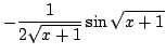 $ \displaystyle{-\frac{1}{2\sqrt{x+1}}\sin{\sqrt{x+1}}}$