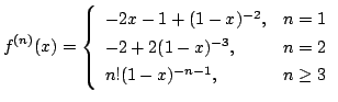 $ \displaystyle{f^{(n)}(x) = \left\{\begin{array}{ll}
-2x - 1 + (1-x)^{-2}, & n = 1\\
-2 + 2(1-x)^{-3}, & n = 2\\
n!(1-x)^{-n-1}, & n \geq 3
\end{array}\right.}$
