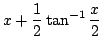 $ \displaystyle{x + \frac{1}{2}\tan^{-1}{\frac{x}{2}}}$