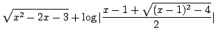 $ \displaystyle{\sqrt{x^2 - 2x - 3} + \log\vert\frac{x-1 + \sqrt{(x-1)^2 - 4}}{2}\vert}$