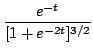 $ \displaystyle{\frac{e^{-t}}{[1+e^{-2t}]^{3/2}}}$