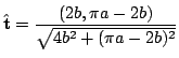 $ \displaystyle{\hat{{\bf t}} = \frac{(2b,\pi a - 2b)}{\sqrt{4b^2 + (\pi a - 2b)^2}}}$