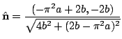 $ \displaystyle{\hat{\bf n} = \frac{(-\pi^2 a + 2b, -2b)}{\sqrt{4b^2 + (2b - \pi^2 a)^2}}}$