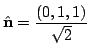 $ \displaystyle{\hat{\bf n} = \frac{(0,1,1)}{\sqrt{2}}}$
