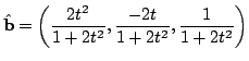 $ \displaystyle{\hat{\bf b} = \left(\frac{2t^2}{1 + 2t^2},\frac{-2t}{1 + 2t^2},\frac{1}{1 + 2t^2}\right)}$