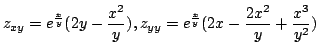 $ \displaystyle{z_{xy} = e^{\frac{x}{y}}(2y - \frac{x^2}{y}), z_{yy} = e^{\frac{x}{y}}(2x - \frac{2x^2}{y} + \frac{x^3}{y^2})}$