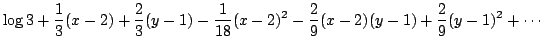 $ \displaystyle{\log{3} + \frac{1}{3}(x-2) + \frac{2}{3}(y-1) - \frac{1}{18}(x-2)^2 - \frac{2}{9}(x-2)(y-1) + \frac{2}{9}(y-1)^2 + \cdots }$