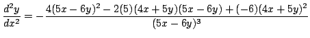 $ \displaystyle{\frac{d^{2}y}{dx^{2}} = -\frac{4(5x-6y)^2 - 2(5)(4x+5y)(5x-6y) + (-6)(4x+5y)^2}{(5x-6y)^3}}$