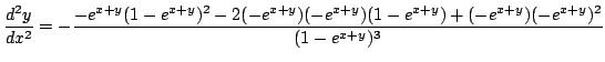 $ \displaystyle{\frac{d^{2}y}{dx^{2}} = -\frac{-e^{x+y}(1-e^{x+y})^{2} - 2(-e^{x+y})(-e^{x+y})(1-e^{x+y})+ (-e^{x+y})(-e^{x+y})^{2}}{(1-e^{x+y})^{3}} }$