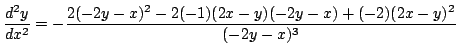 $ \displaystyle{\frac{d^{2}y}{dx^{2}} = -\frac{2(-2y-x)^2 -2(-1)(2x-y)(-2y-x) + (-2)(2x-y)^2}{(-2y-x)^{3}}}$