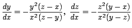 $ \displaystyle{\frac{dy}{dx} = - \frac{y^2 (z-x)}{x^2 (z-y)},  \frac{dz}{dx} = -\frac{z^2 (y-x)}{x^2 (y-z)}}$