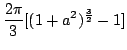 $ \displaystyle{\frac{2\pi}{3}[(1+a^2)^{\frac{3}{2}} - 1]}$