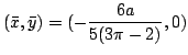$ \displaystyle{(\bar{x},\bar{y}) = (-\frac{6a}{5(3\pi - 2)},0)}$
