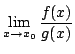 $\displaystyle \lim_{x \to x_{0}}\frac{f(x)}{g(x)}$