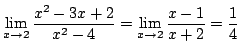 $\displaystyle \lim_{x \to 2}\frac{x^2 - 3x + 2}{x^2 - 4} = \lim_{x \to 2}\frac{x-1}{x + 2} = \frac{1}{4}$