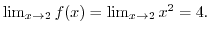 $\lim_{x \rightarrow 2}f(x) = \lim_{x \rightarrow 2} x^{2} = 4D$