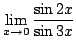 $ \displaystyle{\lim_{x \rightarrow 0}\frac{\sin{2x}}{\sin{3x}}}$