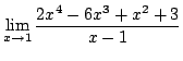 $ \displaystyle{\lim_{x \rightarrow 1}\frac{2x^4 - 6x^3 + x^2 + 3}{x - 1}}$