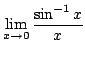 $ \displaystyle{\lim_{x \rightarrow 0}\frac{\sin^{-1}{x}}{x}}$