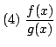$ \displaystyle{(4)  \frac{f(x)}{g(x)}}$