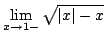 $ \displaystyle{\lim_{x \rightarrow 1-}\sqrt{\vert x\vert - x}}$