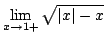 $ \displaystyle{\lim_{x \rightarrow 1+}\sqrt{\vert x\vert - x}}$