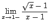 $ \displaystyle{\lim_{x \rightarrow 1-}\frac{\sqrt{x} - 1}{x-1}}$