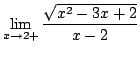 $ \displaystyle{\lim_{x \rightarrow 2+}\frac{\sqrt{x^{2} - 3x + 2}}{x-2}}$